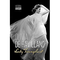 Olivia de Havilland: Lady Triumphant (Screen Classics) book cover