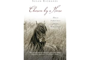 Chosen By A Horse: An Inspiring Memoir of Rescue, Hope, and the Healing Power of Love