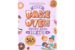 Easy Bake Oven Recipe Book for Kids: Discover Fun & Kid-Friendly Recipes in This Easy Bake Oven Cookbook | Filled with Creative Cakes, Cookies, Candies, and Savory Snacks Made Simple for Young Chefs