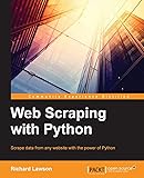 Web Scraping with Python: Successfully scrape data from any website with the power of Python (Community Experience Distilled)