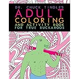 Dr. Chuck Tingle's Adult Coloring And Activity Book For True Buckaroos