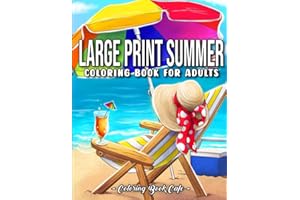 Large Print Summer Coloring Book for Adults: Easy and Relaxing Summer Designs with Cute Animals, Fun Beach Scenes and Much Mo