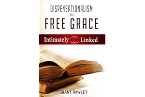 Dispensationalism and Free Grace: Intimately Linked