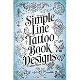 Minimalist Line Tattoos: A Collection of 1400 Elegant & Simple Tattoo Designs for Beginners, Artists, Professionals, and Amateurs | Tattoo Coffee Table Book | Tattoo Ideas (Books for Adults)