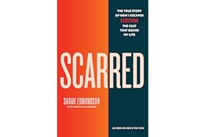 Scarred: The True Story of How I Escaped NXIVM, the Cult That Bound My Life
