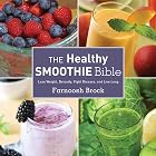 The Healthy Juicer's Bible: Lose Weight, Detoxify, Fight Disease, And Live Long By Farnoosh Brock (Hardcover)