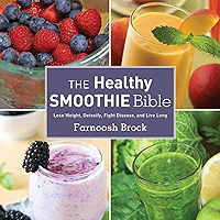 The Healthy Smoothie Bible: Lose Weight, Detoxify, Fight Disease, and Live Long book cover