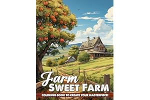 Farm Sweet Farm Coloring Book: Country Landscape Coloring Book Featuring Charming Country Farm Scenes for Stress Relief and Relaxation
