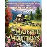 Majestic Mountains: Watercolor Inspired Serene Landscapes and Log Cabins Coloring Book