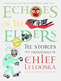 Echoes of the Elders: The Stories and Paintings of Chief Lelooska with CD