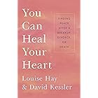 You Can Heal Your Heart: Finding Peace After a Breakup, Divorce, or Death
