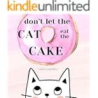 Don’t let the cat eat the cake: An interactive book that will have your child roaring with laughter every time!