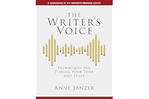 The Writer's Voice: Techniques for Tuning Your Tone and Style (The Writer's Process Series)