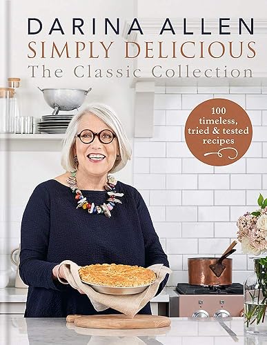 Download Simply Delicious the Classic Collection: 100 timeless, tried & tested recipes PDF