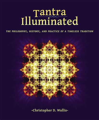 Download Tantra Illuminated: The Philosophy, History, and Practice of a Timeless Tradition (English Edition) PDF