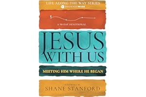 Jesus with Us: Meeting Him Where He Began (A 90-Day Devotional) (Life Along the Way)