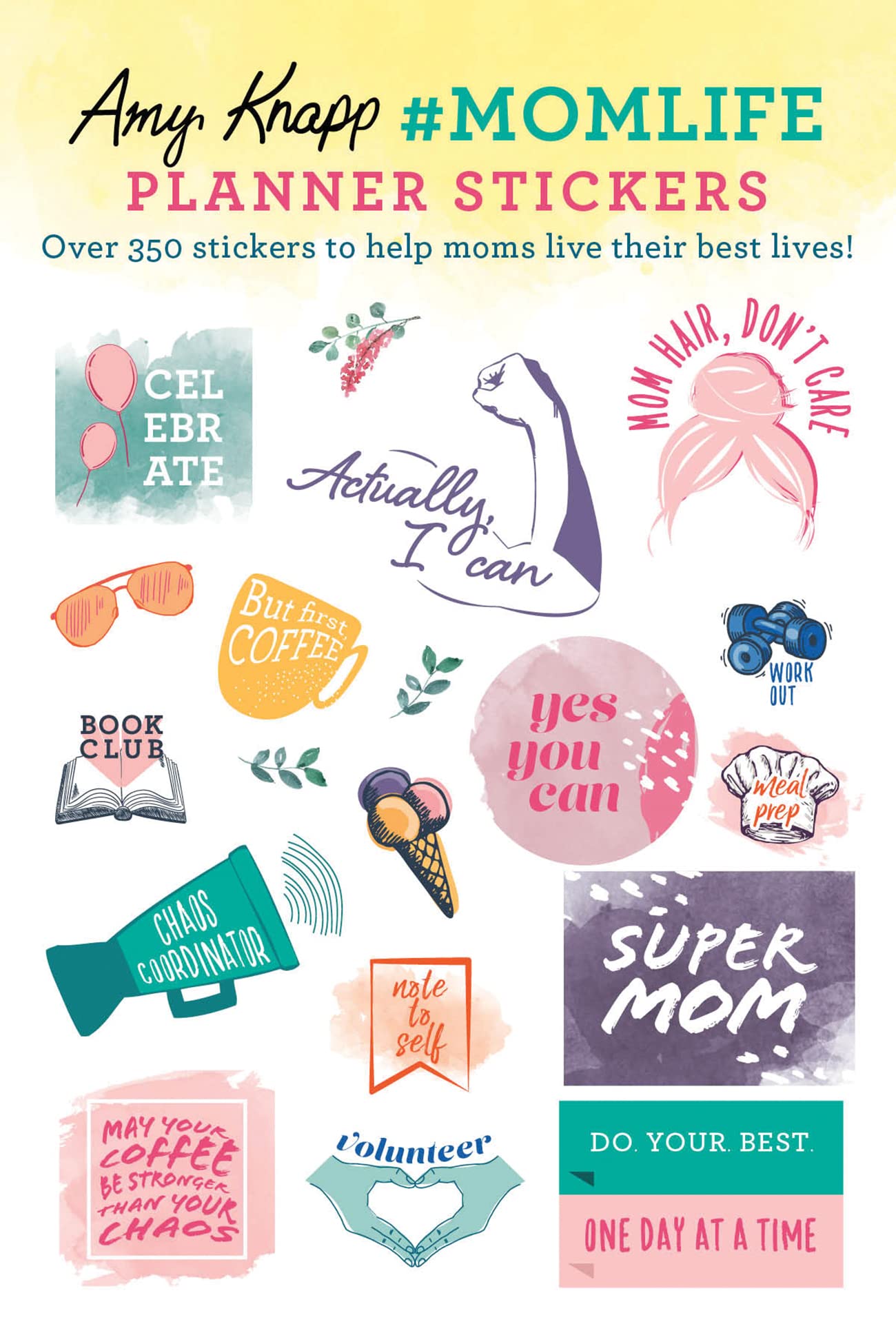 Amy Knapp's #MomLife Planner Stickers: 350+ Inspirational Stickers for Moms (Journal Variety Pack, Gifts for Women) (Amy Knapp's Plan Your Life Calendars)