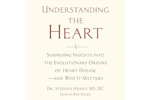 Understanding the Heart: Surprising Insights into the Evolutionary Origins of Heart Disease—and Why It Matters