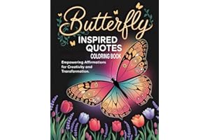 Butterfly Inspired Quotes Coloring Book: Empowering Affirmations for Creativity and Transformation
