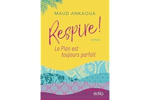 Respire! Le plan est toujours parfait (French Edition)