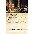 Napoleon and His Collaborators: The Making of a Dictatorship