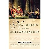 Napoleon and His Collaborators: The Making of a Dictatorship