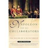 Napoleon and His Collaborators: The Making of a Dictatorship