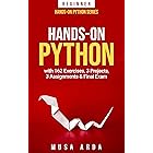 Hands-On Python BEGINNER: with 162 Exercises, 3 Projects, 3 Assignments & Final Exam