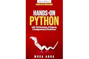 Hands-On Python BEGINNER: with 162 Exercises, 3 Projects, 3 Assignments & Final Exam