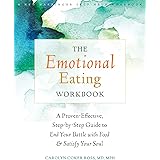 The Emotional Eating Workbook: A Proven-Effective, Step-by-Step Guide to End Your Battle with Food and Satisfy Your Soul