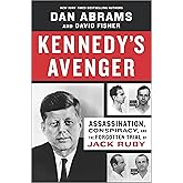 Kennedy's Avenger: Assassination, Conspiracy, and the Forgotten Trial of Jack Ruby
