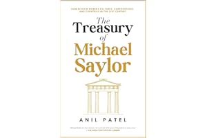 The Treasury of Michael Saylor: How Bitcoin Powers Cultures, Corporations, and Countries in the 21st Century