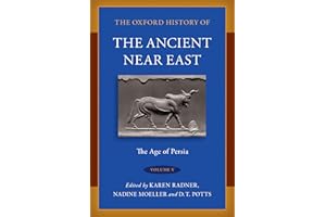 The Oxford History of the Ancient Near East: Volume V: The Age of Persia