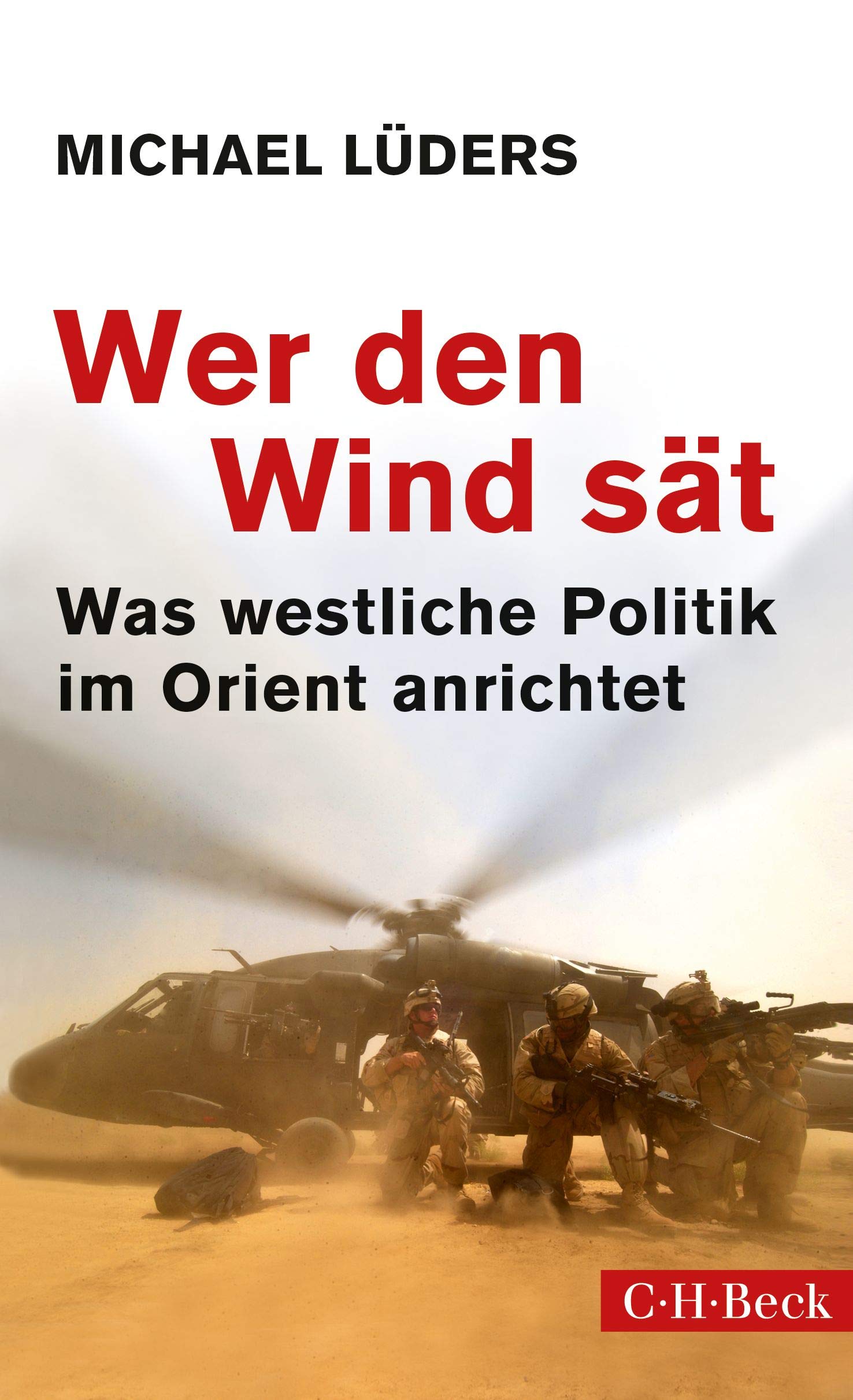 Wer Den Wind Sat Was Westliche Politik Im Orient Anrichtet Amazon De Luders Michael Bucher