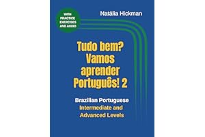 Tudo bem? Vamos aprender Português! 2: Brazilian Portuguese Intermediate and Advanced Levels (Portuguese Edition)