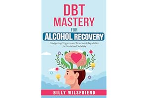 DBT Mastery for Alcohol Recovery: Navigating Triggers and Emotional Regulation for Sustained Sobriety