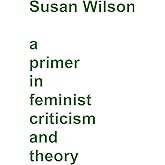 A Primer in Feminist Criticism and Theory