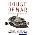 House Of War: The Pentagon and the Disastrous Rise of American Power