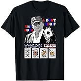 Funny Trump Poker Shirt I Dont Bluff The Nuts ace President T-Shirt