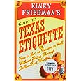 Kinky Friedman's Guide to Texas Etiquette: Or How to Get to Heaven or Hell Without Going Through Dallas-Fort Worth