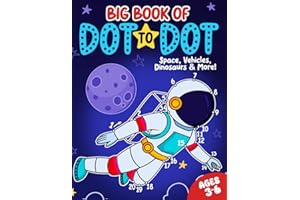 Big Book of Dot to Dot: Space, Vehicles, Dinosaurs & More: Ages 3-6 (Dot to Dot for Children)