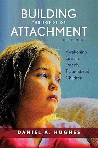 Download Building the Bonds of Attachment: Awakening Love in Deeply Traumatized Children PDF