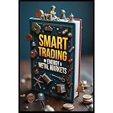 Smart Trading In Energy &amp; Metal Markets: Mastering Commodity Markets, Modern Investor's Guide To Commodities, Essential Commodity Trading Mastery, Strategic Investing Guide In Bonds, Energy &amp; Metal,
