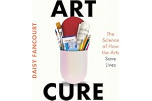 Art Cure: The Science of How the Arts Save Lives
