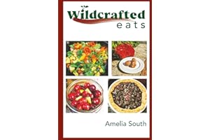 Wildcrafted Eats: A Cookbook of Foraged Foods