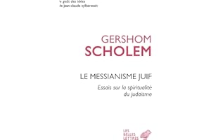 Le Messianisme juif: Essais sur la spiritualité du judaïsme (Le Goût des idées t. 56) (French Edition)