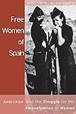 Free Women of Spain: Anarchism and the Struggle for the Emancipation of Women