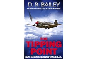 The Tipping Point: Pearl Harbor escalates the war in the air... (Cooper's Renegades Aviation Thrillers Book 1)