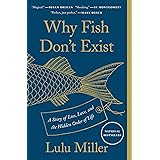 Why Fish Don't Exist: A Story of Loss, Love, and the Hidden Order of Life