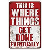 Funny Metal Garage Tin Sign, Garage Signs For Men Shop,Barn Vintage Man Cave Signs, Funny Barn Man Cave Decor, This Is Where Things Get Done Eventually Wall Art Decor